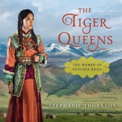 The Tiger Queens Lib/E: The Women of Genghis Khan - Thornton, Stephanie Marie