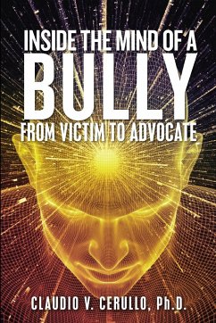 Inside the Mind of a Bully - Cerullo, Ph. D. Claudio V.