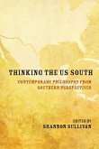 Thinking the Us South: Contemporary Philosophy from Southern Perspectives