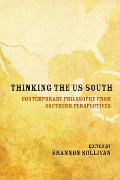 Thinking the Us South: Contemporary Philosophy from Southern Perspectives - Sullivan, Shannon