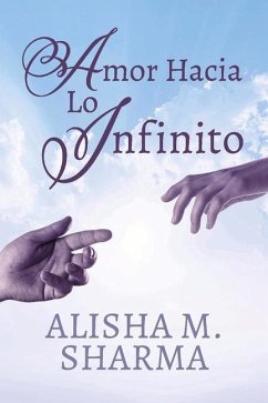 Amor Hacia Lo Infinito - Sharma, Alisha M.