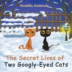 The Secret Lives of Two Googly-Eyed Cats - Mackenzie, Henrietta