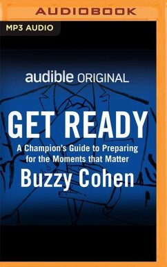 Get Ready: A Champion's Guide to Preparing for the Moments That Matter - Cohen, Buzzy