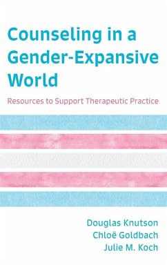 Counseling in a Gender-Expansive World - Knutson, Douglas; Goldbach, Chloë; Koch, Julie M.