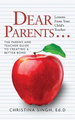 Dear Parents...Lessons from Your Child's Teacher - Singh, Ed. D Christina