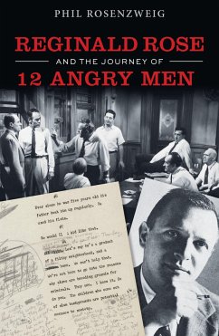 Reginald Rose and the Journey of 12 Angry Men - Rosenzweig, Phil