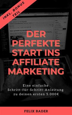 Der perfekte Start ins Affiliate Marketing (eBook, ePUB) - Bader, Felix