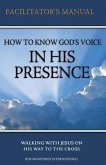 How to Know Gods Voice In His Presence Facilitator Manual