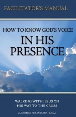 How to Know Gods Voice In His Presence Facilitator Manual - Min, Zoe; Zoe Ministires