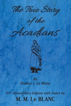 Cover The True Story of the Acadians, 93rd Anniversary Edition with Index