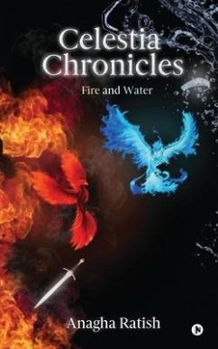 Celestia Chronicles: Fire and Water - Anagha Ratish