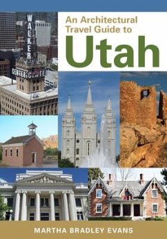 An Architectural Travel Guide to Utah - Bradley Evans, Martha