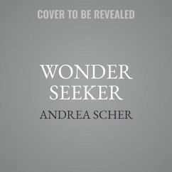 Wonder Seeker: 52 Ways to Wake Up Your Creativity and Find Your Joy - Scher, Andrea