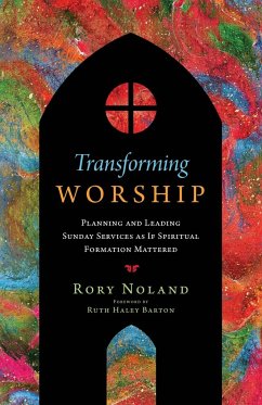 Transforming Worship - Noland, Rory; Barton, Ruth Haley