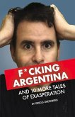 F*cking Argentina and 10 More Tales of Exasperation