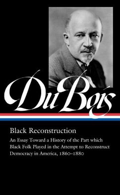 W.E.B. Du Bois: Black Reconstruction (Loa #350) - Du Bois, W.E.B.; Foner, Eric; Gates, Henry Louis