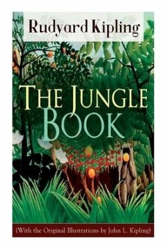 The Jungle Book (With the Original Illustrations by John L. Kipling) - Kipling, Rudyard; Kipling, John Lockwood