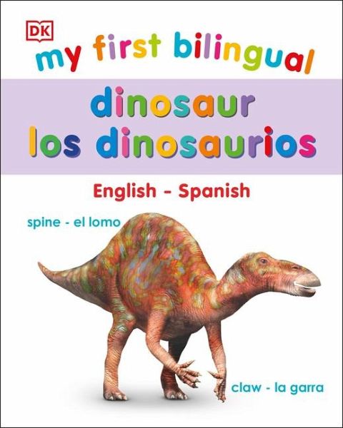 My First Bilingual Dinosaurs My First Bilingual Dinosaurs
