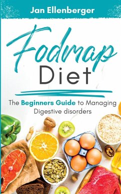 Fodmap Diet The Beginners Guide to Managing Digestive Disorders - Ellenberger, Jan