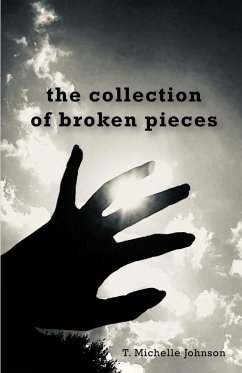 the collection of broken pieces - Johnson, T. Michelle