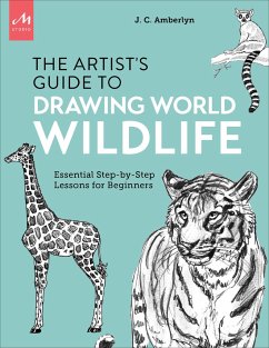 Artist's Guide to Drawing World Wildlife: Essential Step-By-Step Lessons for Beginners - Amberlyn, J. C.