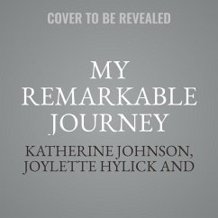 My Remarkable Journey Lib/E: A Memoir - Johnson, Katherine; Hylick, Joylette; Moore, Katherine