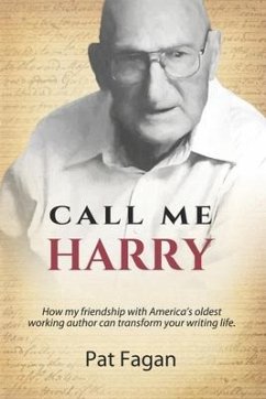 Call Me Harry: How my friendship with America's oldest working author can transform your writing life. - Fagan, Pat