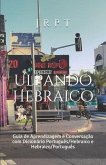 Ulpando Hebraico: Guia de Aprendizagem e Conversação com Dicionário Português/Hebraico e Hebraico/Português