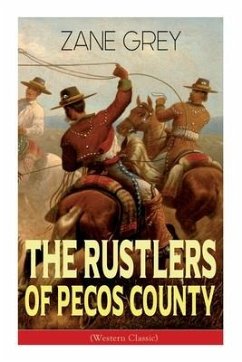 The Rustlers of Pecos County (Western Classic): Wild West Adventure - Grey, Zane