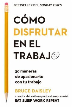 Cómo Disfrutar En El Trabajo (the Joy of Work Spanish Edition) - Daisley, Bruce