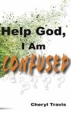 Help God, I Am Confused (eBook, ePUB)