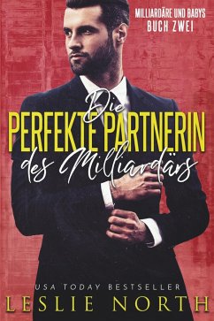 Die perfekte Partnerin des Milliardärs (Milliardäre und Babys, #2) (eBook, ePUB) - North, Leslie