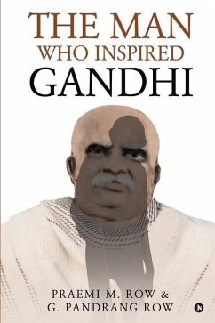 The Man Who Inspired Gandhi - G Pandrang Row; Praemi M Row