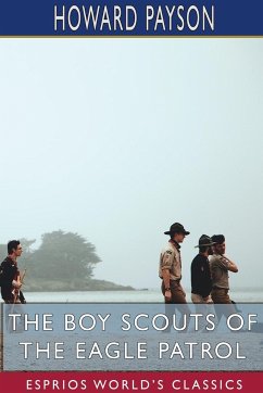 The Boy Scouts of the Eagle Patrol (Esprios Classics) - Payson, Howard