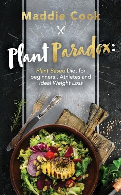 Plant Paradox Plant Based Diet for Beginners, Athletes and Ideal Weight Loss - Cook, Maddie