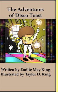 The Adventures of Disco Toast - King, Emilie May