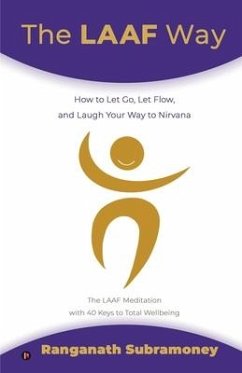 The LAAF Way: How to Let Go, Let Flow, and Laugh Your Way to Nirvana - Ranganath Subramoney