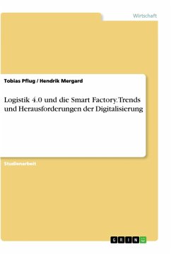 Logistik 4.0 und die Smart Factory. Trends und Herausforderungen der Digitalisierung - Mergard, Hendrik;Pflug, Tobias