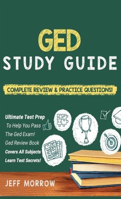 GED Study Guide! Practice Questions Edition & Complete Review Edition - Morrow, Jeff