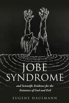 Jobe Syndrome: and Scientific Evidence for the Existence of God and Evil - Hausmann, Eugene