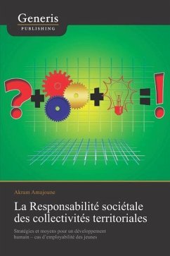 La Responsabilité sociétale des collectivités territoriales: Stratégies et moyens pour un développement humain - cas d'employabilité des jeunes - Amajoune, Akram