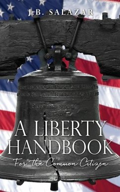 A Liberty Handbook: For the Common Citizen - Salazar, J. B.