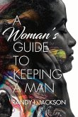 A Woman's Guide to Keeping a Man