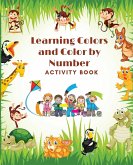 Learning Colors and Color by Number Activity Book- Amazing Colorful pages with animals, Learn and Match the Colors for Toddlers, Fun and Engaging Color by Number, Trace and Color Book for Kids ages 1-4