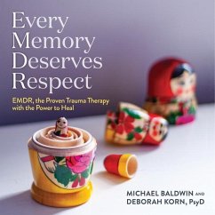 Every Memory Deserves Respect Lib/E: Emdr, the Proven Trauma Therapy with the Power to Heal - Korn, Deborah; Baldwin, Michael