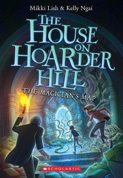 The Magician's Map (the House on Hoarder Hill Book #2) - Lish, Mikki; Ngai, Kelly