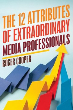 Cover 12 Attributes of Extraordinary Media Professionals