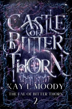 Castle of Bitter Thorn - Moody, Kay L