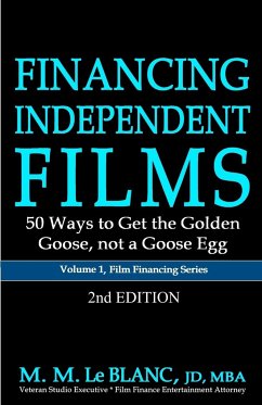 FINANCING INDEPENDENT FILMS, 2nd Edition - Le Blanc, M. M.