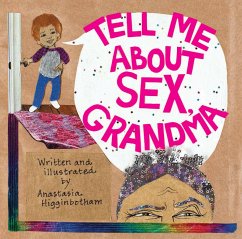 Tell Me about Sex, Grandma - Higginbotham, Anastasia